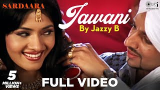 Jawani Full Video by Jazzy B  Sardaara  Sukhshinder Shinda [upl. by Eizzil]