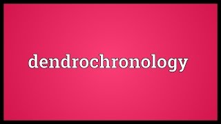 Dendrochronology Meaning [upl. by Tuchman]