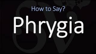 How to Pronounce Phrygia CORRECTLY [upl. by Trumaine409]