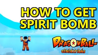 How to Get SPIRIT BOMB Dragon Ball Online Generations Roblox [upl. by Illoh]