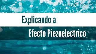 Explicando a Efecto Piezoeléctrico [upl. by Annoirb]