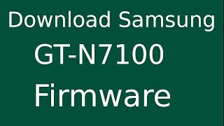 How To Download Samsung Galaxy NOTE II GTN7100 Stock Firmware Flash File For Update Device [upl. by Ralyat]