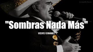 SOMBRAS NADA MÁS  Vicente Fernández LETRA [upl. by Yra785]