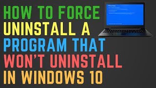 How to Force Uninstall A Program That Wont Uninstall in Windows 10 [upl. by Draneb597]