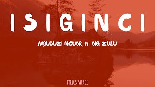 Mduduzi Ncube  Isiginci Lyrics ft Big Zulu [upl. by Thorne]