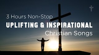 3 Hours Non Stop Uplifting Christian Music with Lyrics [upl. by Htinnek]