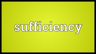 Sufficiency Meaning [upl. by Peednama]