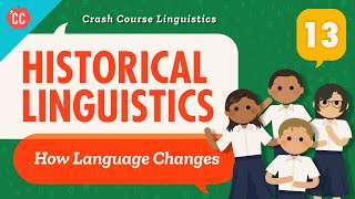 Language Change and Historical Linguistics Crash Course Linguistics 13 [upl. by Georges]