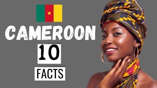 CAMEROON The 10 Interesting Facts You Didnt Know [upl. by Ayifas397]