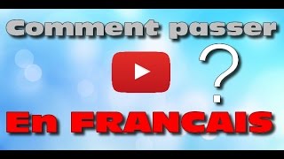 TUTO  Comment mettre youtube en français  FACILE ET RAPIDE [upl. by Nalyd987]