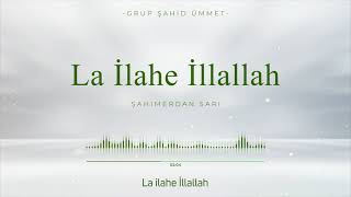 LA İLAHE İLLALLAH  GRUP ŞAHİD ÜMMET [upl. by Player]