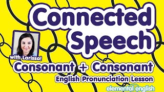 Connected Speech Consonants  Consonants  English Pronunciation Lesson [upl. by Anma556]