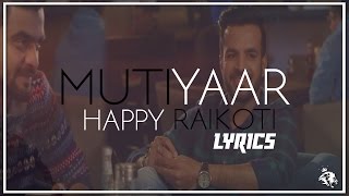 Mutiyaar  Lyrics  Happy Raikoti  Latest Punjabi Song 2017  Syco TM [upl. by Simona]