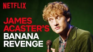 James Acaster Standup  James Acasters Banana Revenge Fantasy  Netflix [upl. by Anirav]