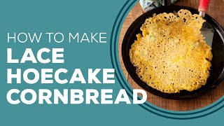 Blast From the Past Lace Hoecake Cornbread Recipe [upl. by Westley]