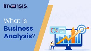 What is Business Analysis  Understanding The Business Analysis Process  Invensis Learning [upl. by Grearson888]