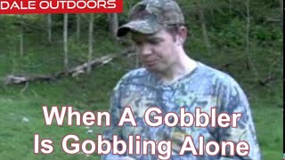 What to do when a gobbler is gobbling alone [upl. by Turnbull]