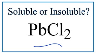 Is PbCl2 Soluble or Insoluble in Water [upl. by Elraet]