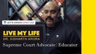 Live My Life  Supreme Court Advocate amp Educator  Dr Sidharth Arora [upl. by Aminta]