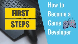 First Steps to becoming a Game Developer  How to become a Game Developer [upl. by Anahpets]