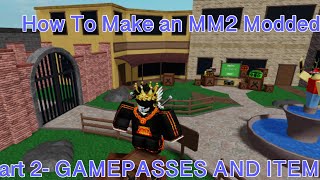 How to Make an MM2 Modded  Part 2  Gamepasses and Items [upl. by Ahsas]