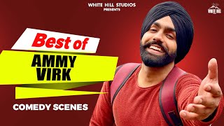 BEST OF AMMMY VIRK  Punjabi Comedy Scenes [upl. by Eocsor]