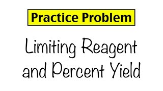 Practice Problem Limiting Reagent and Percent Yield [upl. by Enelloc]