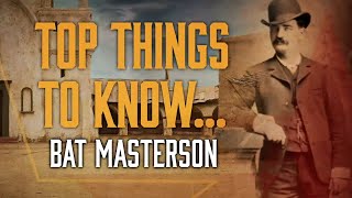 Top Things To Know About Bat Masterson  Wild West Chronicles [upl. by Scoville]