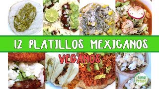 12 PLATILLOS MEXICANOS  Comer Vegano [upl. by Neillij]