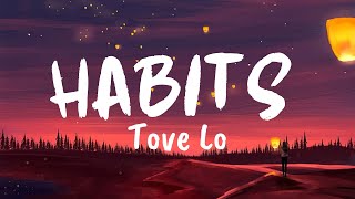 Habits Lyrics  Tove Lo [upl. by Nossaj]