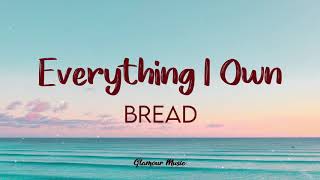 Bread  Everything I Own Lyrics [upl. by Zeba]