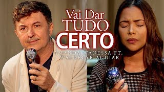 Vai Dar Tudo Certo  Amanda Wanessa ft Waldecy Aguiar Voz e Piano 115 [upl. by Preciosa184]