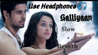 Galliyan Song  Ek Villain  Slow amp Reverb  Ankit Tiwari  Sidharth Malhotra  Shraddha Kapoor [upl. by Grinnell]