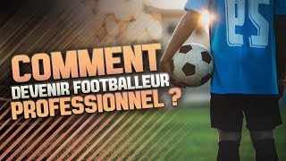 COMMENT DEVENIR FOOTBALLEUR PROFESSIONNEL [upl. by Ydnarb]