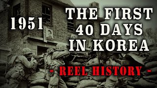 quotThe First 40 Days in Koreaquot 1951  Korean War REEL History [upl. by Znerol556]