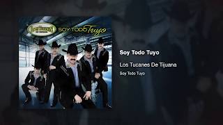 Soy Todo Tuyo  Los Tucanes De Tijuana Audio Oficial [upl. by Ashraf]