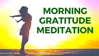 Morning GRATITUDE Meditation Guided  Best 12 Minutes [upl. by Ardith702]