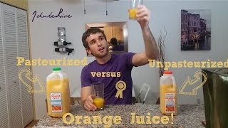 Pasteurized versus Unpasteurized Orange Juice [upl. by Schroer]