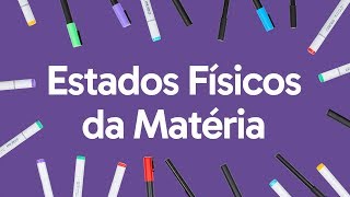 ESTADOS FÍSICOS DA MATÉRIA  QUER QUE DESENHE  DESCOMPLICA [upl. by Stultz109]