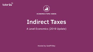 Indirect Taxes I A Level and IB Economics [upl. by Florida]