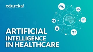 Artificial Intelligence In Healthcare  Examples Of AI In Healthcare  Edureka [upl. by Malloch]