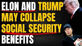 Elon amp Trump May Collapse Social Security Benefits [upl. by Dorsman169]