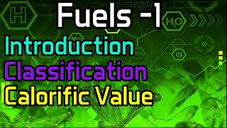 Fuels 1 Introduction Classification Calorific Value [upl. by Anerual578]