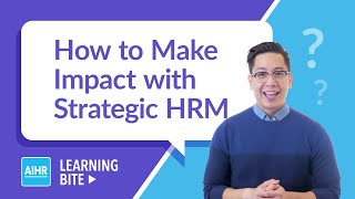 How to Make Impact with Strategic HRM  AIHR Learning Bite [upl. by Llednahc]