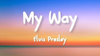 Elvis Presley  My Way Lyrics [upl. by Anaeed]