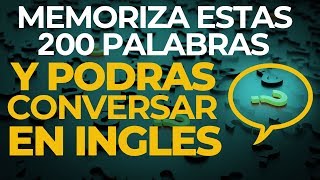 MEMORIZA Estas 200 PALABRAS y Podrás CONVERSAR en INGLES Voz Inglés y Español [upl. by Ransome]