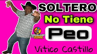 Vitico Castillo Soltero no tiene peo [upl. by Ursi]