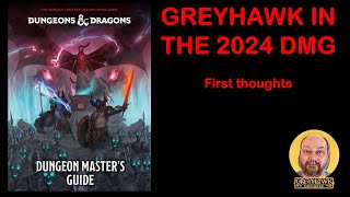 Greyhawk in the 2024 DMG  First Thoughts [upl. by Ytsud]