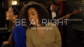 Todo va a estar bien  Las Domínguez Be Alright [upl. by Yoccm]