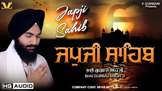 Japji Sahib  Bhai Gurbaj Singh  ਜਪੁਜੀ ਸਾਹਿਬ  Japji Sahib  Waheguru Simran [upl. by Aivatnohs]